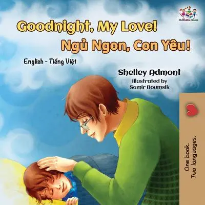 Dobrou noc, lásko moje!: (anglicko-vietnamská dvojjazyčná kniha) - Goodnight, My Love!: English Vietnamese Bilingual Book