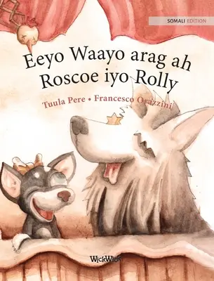 Eeyo Waayo arag ah; Roscoe iyo Rolly: Somálské vydání knihy Cirkusoví psi Roscoe a Rolly. - Eeyo Waayo arag ah; Roscoe iyo Rolly: Somali Edition of Circus Dogs Roscoe and Rolly