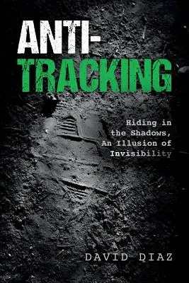 Anti-Tracking: Skrývání ve stínu, iluze neviditelnosti - Anti-Tracking: Hiding in the Shadows, An Illusion of Invisibility