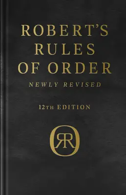 Robertův jednací řád, nově přepracované, luxusní 12. vydání - Robert's Rules of Order Newly Revised, Deluxe 12th Edition