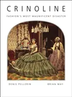 Krinolína: Jak se dostat do světa? Nejvelkolepější módní katastrofa - Crinoline: Fashion's Most Magnificent Disaster