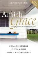 Amišská milost: Jak odpuštění překonalo tragédii. - Amish Grace: How Forgiveness Transcended Tragedy