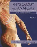 Fyziologie a anatomie pro sestry a zdravotníky: Homeostatický přístup, třetí vydání - Physiology and Anatomy for Nurses and Healthcare Practitioners: A Homeostatic Approach, Third Edition