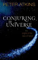 Conjuring the Universe: Původ zákonů přírody - Conjuring the Universe: The Origins of the Laws of Nature