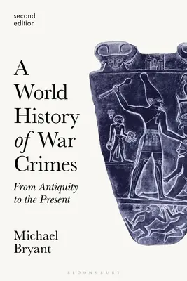 Světové dějiny válečných zločinů: Od starověku po současnost - A World History of War Crimes: From Antiquity to the Present