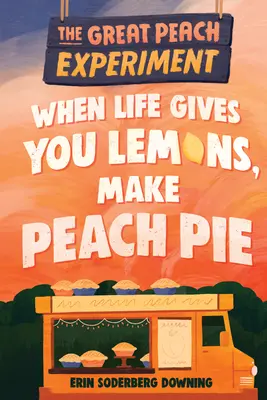 Velký broskvový experiment 1: Když vám život nadělí citróny, upečte broskvový koláč - The Great Peach Experiment 1: When Life Gives You Lemons, Make Peach Pie