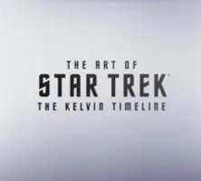 Umění Star Treku: Kelvinova časová osa (The Art of Star Trek: The Kelvin Timeline) - The Art of Star Trek: The Kelvin Timeline