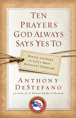 Deset modliteb, na které Bůh vždycky říká ano: Boží odpovědi na nejtěžší životní problémy: Jak se ptáš? - Ten Prayers God Always Says Yes to: Divine Answers to Life's Most Difficult Problems