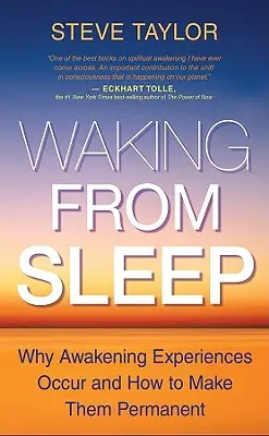 Probuzení ze spánku: Proč dochází k zážitkům probuzení a jak je učinit trvalými? - Waking from Sleep: Why Awakening Experiences Occur and How to Make Them Permanent