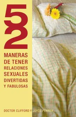52 Maneras de Tener Relaciones Sexuales Divertidas y Fabulosas = 52 způsobů, jak si užít zábavu, fantastický sex = 52 Ways to Have Fun, Fantastic Sex - 52 Maneras de Tener Relaciones Sexuales Divertidas y Fabulosas = 52 Ways to Have Fun, Fantastic Sex = 52 Ways to Have Fun, Fantastic Sex