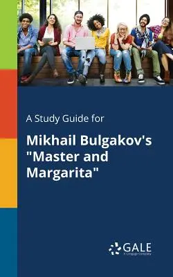 Studijní příručka k románu Michaila Bulgakova Mistr a Markétka - A Study Guide for Mikhail Bulgakov's Master and Margarita