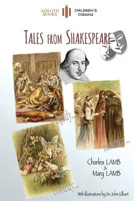 Příběhy ze Shakespeara: S 29 ilustracemi sira Johna Gilberta a poznámkami a životopisem autora (Aziloth Books) - Tales From Shakespeare: With 29 illustrations by Sir John Gilbert plus notes and authors' biography (Aziloth Books)