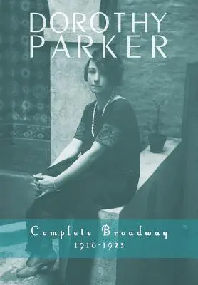 Dorothy Parkerová: Vydání knihy: Kompletní Broadway, 1918-1923 - Dorothy Parker: Complete Broadway, 1918-1923