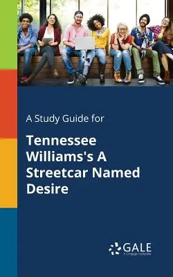 Studijní příručka k Tramvaji do stanice Touha Tennesseeho Williamse - A Study Guide for Tennessee Williams's A Streetcar Named Desire