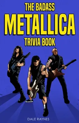 Drsná kniha zajímavostí o Metallice - The Badass Metallica Trivia Book
