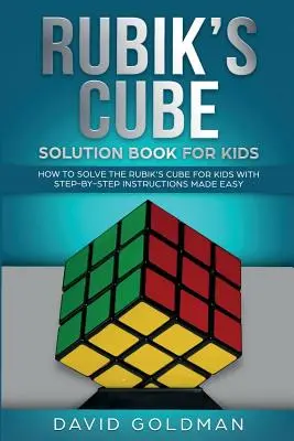 Kniha řešení Rubikovy kostky pro děti: Jak snadno vyřešit Rubikovu kostku pro děti s návodem krok za krokem (barevná) - Rubik's Cube Solution Book For Kids: How to Solve the Rubik's Cube for Kids with Step-by-Step Instructions Made Easy