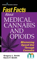 Rychlá fakta o léčebném konopí a opioidech: Minimalizace užívání opioidů prostřednictvím konopí - Fast Facts about Medical Cannabis and Opioids: Minimizing Opioid Use Through Cannabis