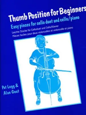 Poloha palce pro začátečníky (violoncello): Snadné skladby pro violoncellové duo a violoncello/klavír - Thumb Position for Beginners (Cello): Easy Pieces for Cello Duet and Cello/Piano