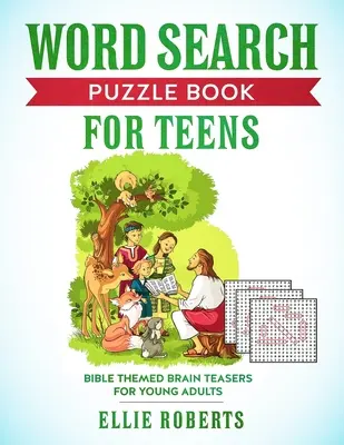 Word Search Puzzle Book for Teens (Kniha s hádankami pro dospívající): Hlavolamy s biblickou tematikou pro dobrodružné mladé dospělé - Word Search Puzzle Book for Teens: Bible Themed Brain Teasers for Adventurous Young Adults