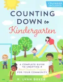 Odpočítávání do školky: Kompletní průvodce vytvořením programu školní připravenosti pro vaši komunitu. - Counting Down to Kindergarten: A Complete Guide to Creating a School Readiness Program for Your Community