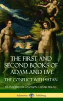 První a druhá kniha o Adamovi a Evě: (Starozákonní apokryfy) (Hardcover) - The First and Second Books of Adam and Eve: Also Called, The Conflict with Satan (Old Testament Apocrypha) (Hardcover)