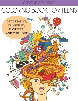 Omalovánky pro dospívající: Vydejte se na cestu k tvořivosti, inspirujte se, bavte se a uvolněte se. - Coloring Book for Teens: Get Creative, Be Inspired, Have Fun, and Chill Out