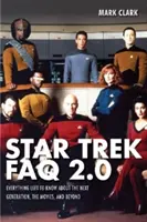 Star Trek FAQ 2.0 (neoficiální a neautorizované): První cesty Star Treku: Všechno, co zbývá vědět o nové generaci, filmech a dalších dílech Star Treku. - Star Trek FAQ 2.0 (Unofficial and Unauthorized): Everything Left to Know About the Next Generationthe Movies and Beyond