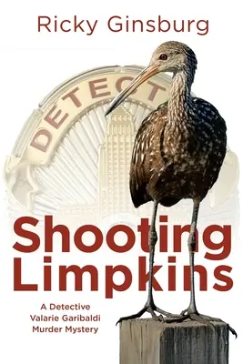 Střelba na Limpkinse: Vražedná záhada detektiva Valarie Garibaldiové - Shooting Limpkins: A Detective Valarie Garibaldi Murder Mystery