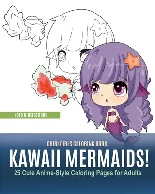 Chibi Girls Coloring Book: Kawaii mořské panny! 25 roztomilých omalovánek pro dospělé v anime stylu. - Chibi Girls Coloring Book: Kawaii Mermaids! 25 Cute Anime-Style Coloring Pages for Adults
