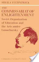 Komisariát osvěty: Sovětská organizace školství a umění pod vedením Lunačarského, říjen 1917 1921 - The Commissariat of Enlightenment: Soviet Organization of Education and the Arts Under Lunacharsky, October 1917 1921