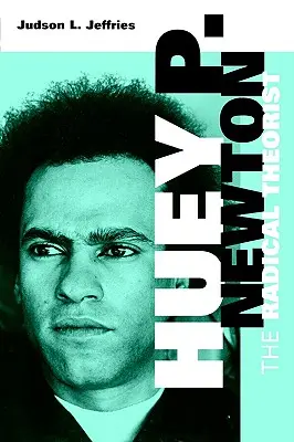 Huey P. Newton: Hueyue Newton: radikální teoretik - Huey P. Newton: The Radical Theorist