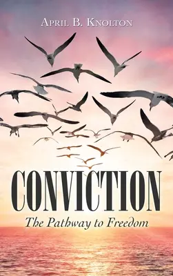 Přesvědčení: Cesta ke svobodě - Conviction: The Pathway to Freedom