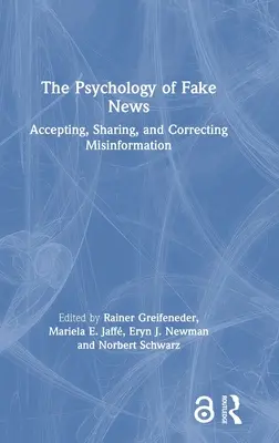 Psychologie falešných zpráv: Přijímání, sdílení a opravování dezinformací: psychologie falešných zpráv. - The Psychology of Fake News: Accepting, Sharing, and Correcting Misinformation