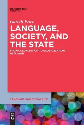 Jazyk, společnost a stát: Od kolonizace ke globalizaci na Tchaj-wanu - Language, Society, and the State: From Colonization to Globalization in Taiwan