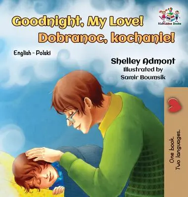 Dobrou noc, má lásko! Dobrou noc, miláčku (anglicko-polská dvojjazyčná kniha) - Goodnight, My Love!: English Polish Bilingual