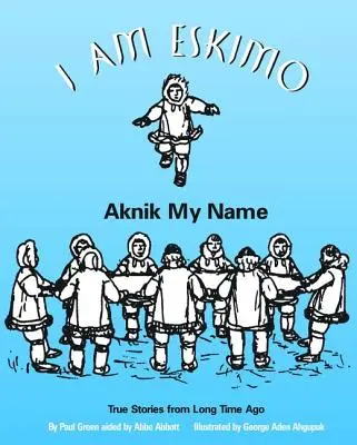 Jsem Eskymák: Aknik, mé jméno - I Am Eskimo: Aknik My Name