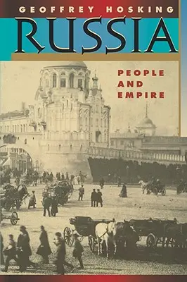 Rusko: Rusové: Lidé a říše, 1552-1917, rozšířené vydání - Russia: People and Empire, 1552-1917, Enlarged Edition