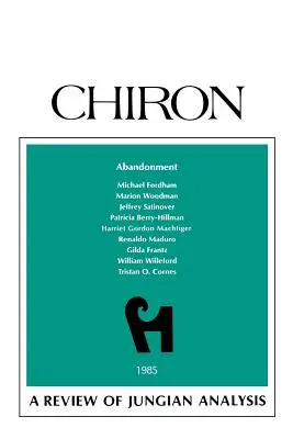 Opuštění: Přehled jungovské analýzy (Chiron Clinical Series) - Abandonment: A Review of Jungian Analysis (Chiron Clinical Series)