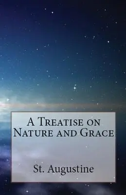 Pojednání o přirozenosti a milosti - A Treatise on Nature and Grace