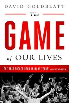 Hra našeho života: Anglická Premier League a utváření moderní Británie - The Game of Our Lives: The English Premier League and the Making of Modern Britain
