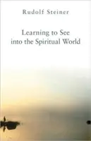 Učíme se nahlížet do duchovního světa - Learning to See Into the Spiritual World