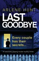 Poslední sbohem: Naprosto strhující thriller s tajemstvím vraždy - Last Goodbye: An absolutely gripping murder mystery thriller