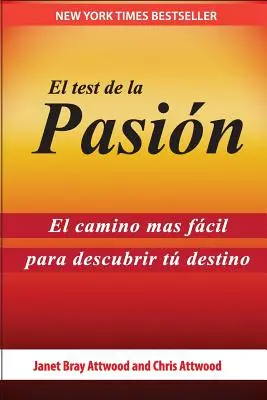 El Test de la Pasin: El Camino Ms Fcil Para Descubrir Tu Destino (Snadná cesta za poznáním tvého životního cíle) - El Test de la Pasin: El Camino Ms Fcil Para Descubrir Tu Destino