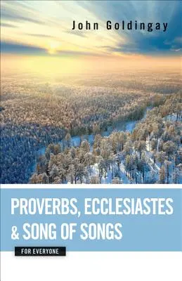Přísloví, Kazatel a Píseň písní pro každého - Proverbs, Ecclesiastes, and Song of Songs for Everyone