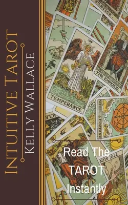 Intuitivní tarot - Naučte se tarot okamžitě - Intuitive Tarot - Learn The Tarot Instantly