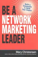 Staňte se lídrem síťového marketingu: Vybudujte komunitu a vybudujte své impérium - Be a Network Marketing Leader: Build a Community to Build Your Empire