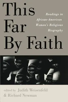 This Far By Faith: V této vzdálenosti: Čtení z náboženské biografie afroamerických žen (Readings in African-American Women's Religious Biography) - This Far By Faith: Readings in African-American Women's Religious Biography