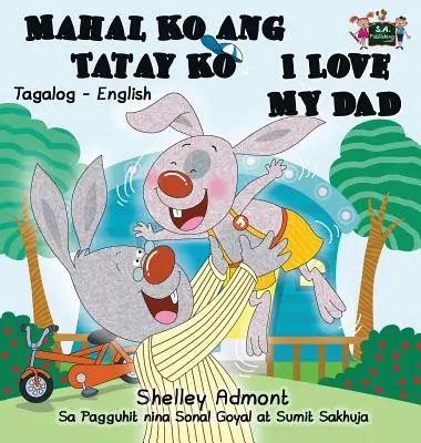 Mahal Ko ang Tatay Ko Miluji svého tátu: Tagalog anglické dvojjazyčné vydání - Mahal Ko ang Tatay Ko I Love My Dad: Tagalog English Bilingual Edition