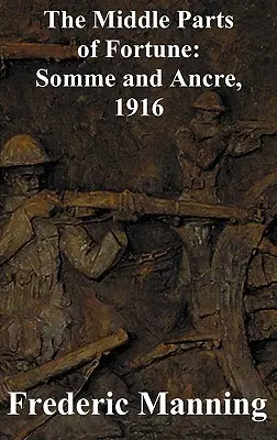 Střední části štěstí: Somma a Ancre, 1916 - The Middle Parts of Fortune: Somme and Ancre, 1916
