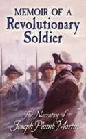 Vzpomínky revolučního vojáka: Vyprávění Josepha Plumba Martina - Memoir of a Revolutionary Soldier: The Narrative of Joseph Plumb Martin